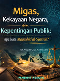Migas, Kekayaan Negara, dan Kepentingan Publik: Apa Kata Maqāshid al-Syarī‘ah?